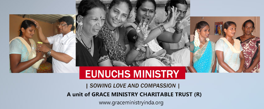 Eunuchs Ministry is a  Challenging Ministry. We believe that you may understand about eunuchs these people are neither male nor female. Grace Ministry Mangalore is committed in serving more than 30 Eunuchs.